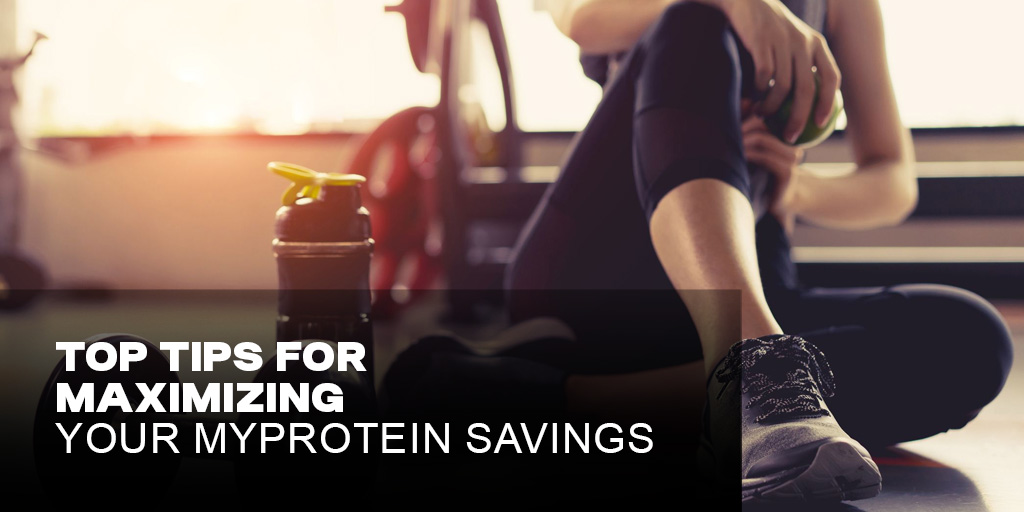Top Tips for Maximizing Your Myprotein Savings